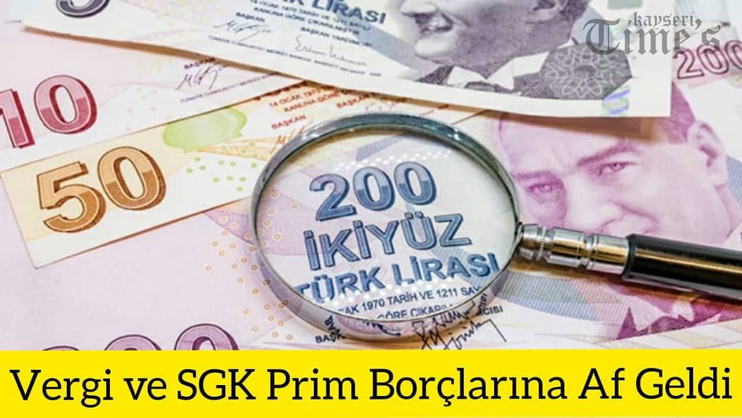 Vergi ve SGK prim borçlarına af geldi