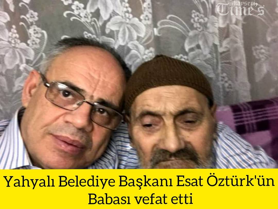 Yahyalı Belediye başkanı Esat Öztürk'ün babası vefat etti