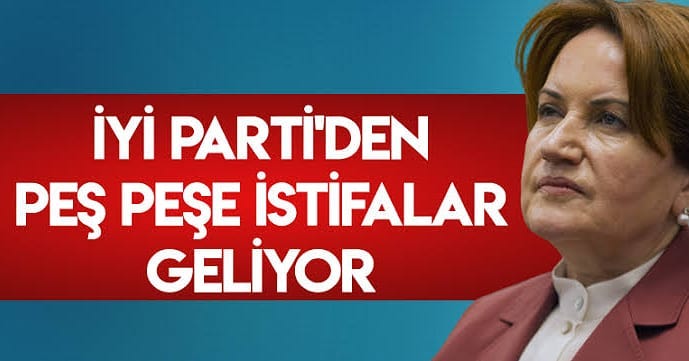 İyi partiden peş peşe istifalar geliyor