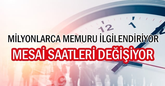 Mesai saatleri değişiyor