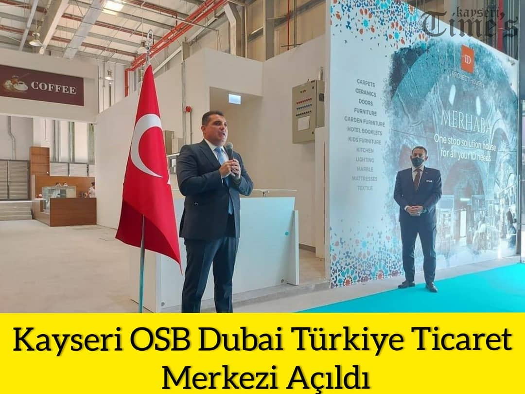 Kayseri OSB Dubai Türkiye ticaret meclisi açıldı
