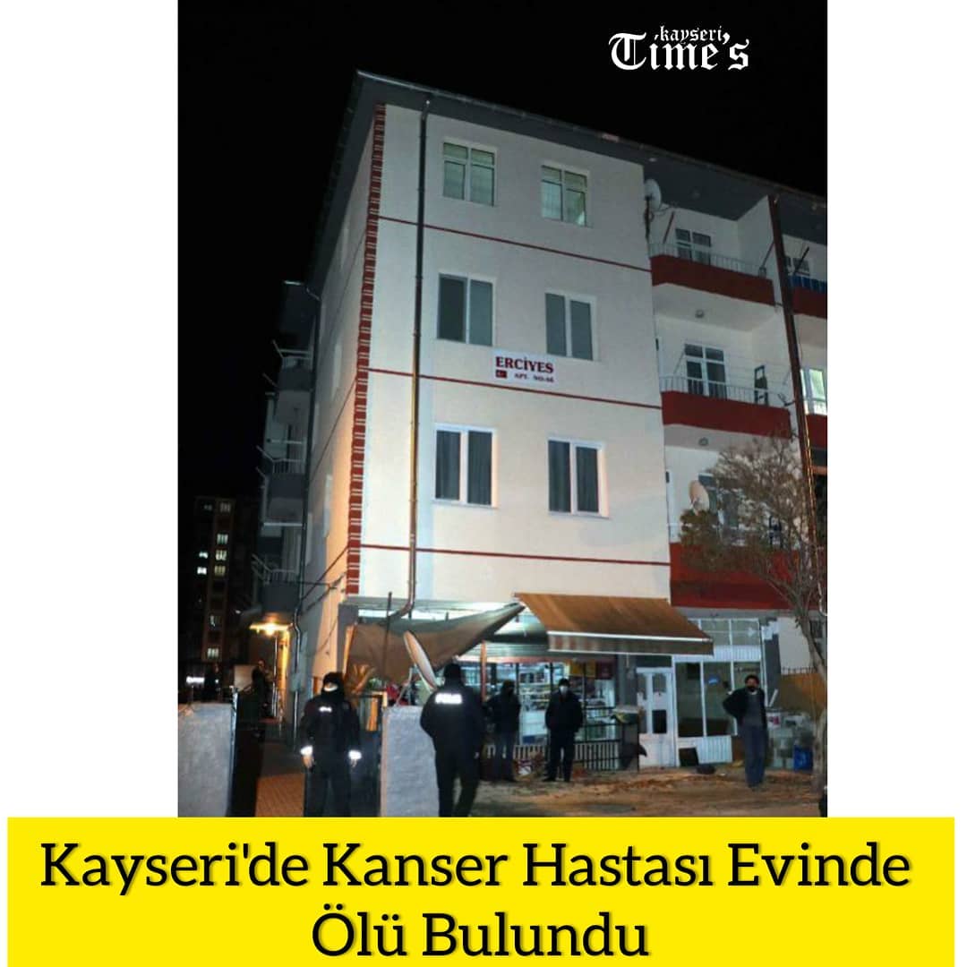 Kayseri'de kanser hastası evinde ölü bulundu