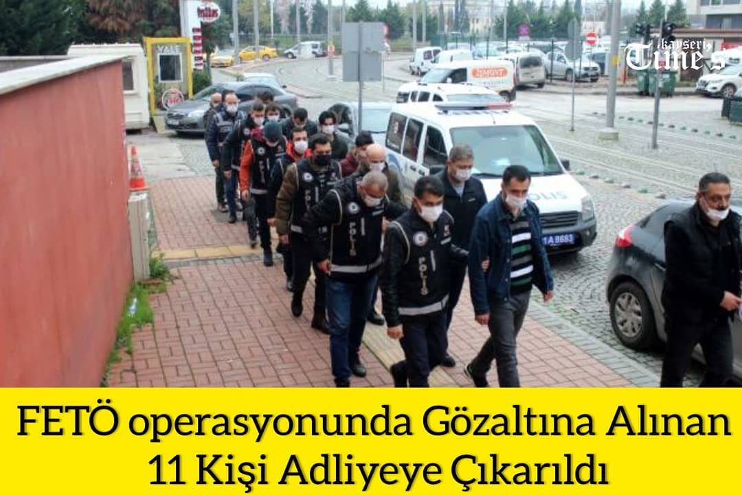FETÖ operasyonunda göz altına alınan 11 kişi göz altına alındı