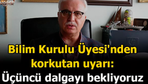 Mutasyon nedeniyle yeni bir 3. dalga bekleniyor.