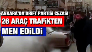 Ankara'da drift partisi cezası 26 araç trafikten men edildi