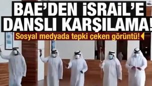 İsrailli heyete Birleşik Arap emirliklerinde danslı karşılama yapıldı