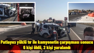 Patlayıcı yüklü tır ile kamyonetin çarpışması sonucu 6 kişi öldü, 2 kişi yaralandı