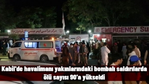 Son Dakika! Kabil'de havalimanı yakınlarındaki bombalı saldırılarda ölü sayısı 90'a yükseldi
