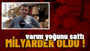 Varını yoğunu sattı, tek ümit bağladığı işten şimdi milyarlar kazanıyor