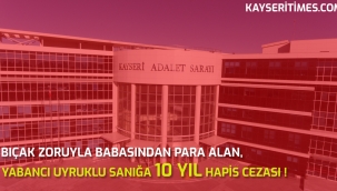 YABANCI UYRUKLU SANIĞA 10 YIL HAPİS CEZASI!