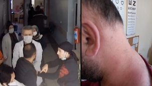 Sağlık Çalışanına Şiddet Olayının Detayları Ortaya Çıktı