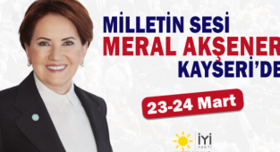 Meral AKŞENER Kayseriye geliyor.