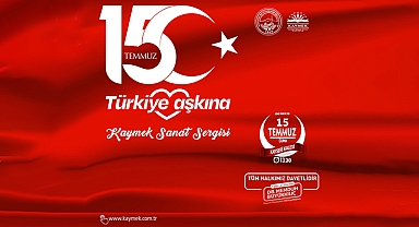 Büyükşehir'den '15 Temmuz Türkiye Aşkına Sanat Sergisi