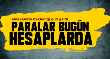 Milyonlarca emeklinin beklediği gün geldi!