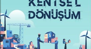 BÜYÜKŞEHİR’İN ÖDÜLLÜ KENTSEL DÖNÜŞÜM PROJESİ, TÜRKİYE’YE ROL MODEL OLUYOR