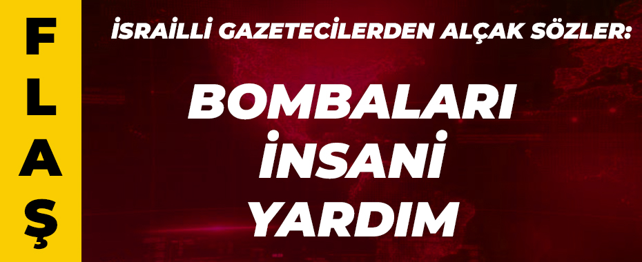 İsrailli gazetecilerden alçak sözler: Bombaları 'insani yardım' diyerek paylaştılar