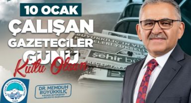 BAŞKAN BÜYÜKKILIÇ, 10 OCAK ÇALIŞAN GAZETECİLER GÜNÜ’NÜ KUTLADI