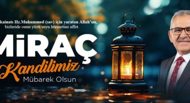 BAŞKAN BÜYÜKKILIÇ’TAN “MİRAÇ KANDİLİ” MESAJI