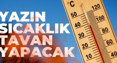 Bu yaz rekor sıcaklıklar bekleniyor