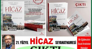 21. Yüzyıl Hicaz Seyahatnamesi Çıktı