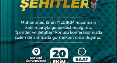 Kayseri’de ‘Şahitler ve Şehitler’ konferansı düzenlenecek