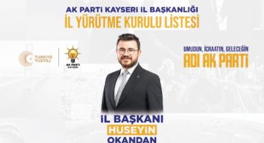 AK Parti Kayseri İl Yürütme Kurulu belli oldu