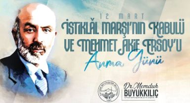 Büyükkılıç: “İstiklal Marşı, Türk Milletinin İlelebet Sürecek Bağımsızlığının Mührüdür”