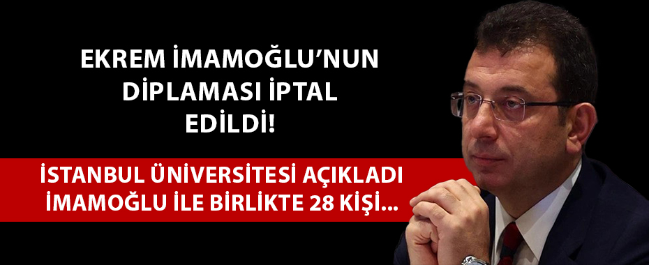 Ekrem İmamoğlu'nun diploması iptal edildi