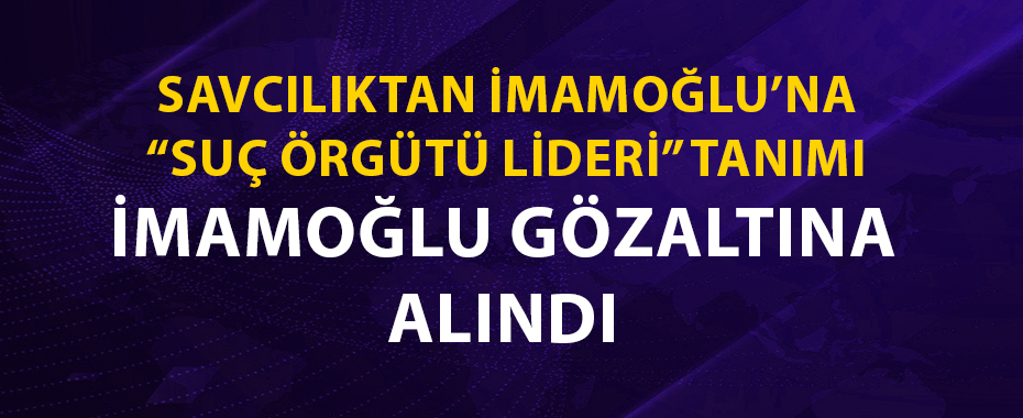 İBB'ye yolsuzluk ve kent uzlaşısı operasyonu Ekrem İmamoğlu ile birlikte 100 gözaltı kararı