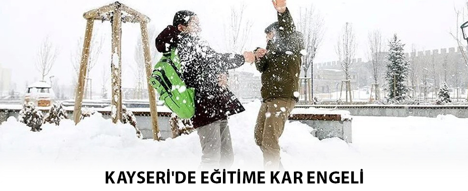 Kayseri'de eğitime kar engeli