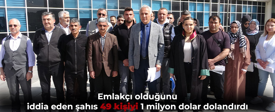 Emlakçı olduğu iddia eden şahıs 49 kişiyi 1 milyon dolar dolandırdı