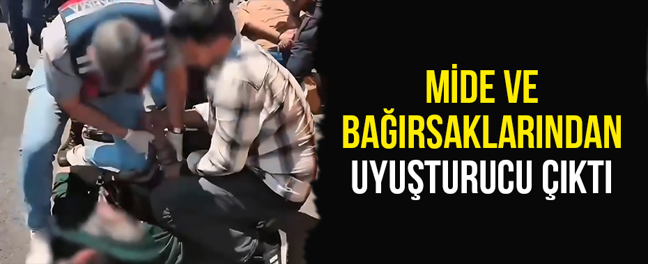 Mide ve bağırsaklarından uyuşturucu çıktı