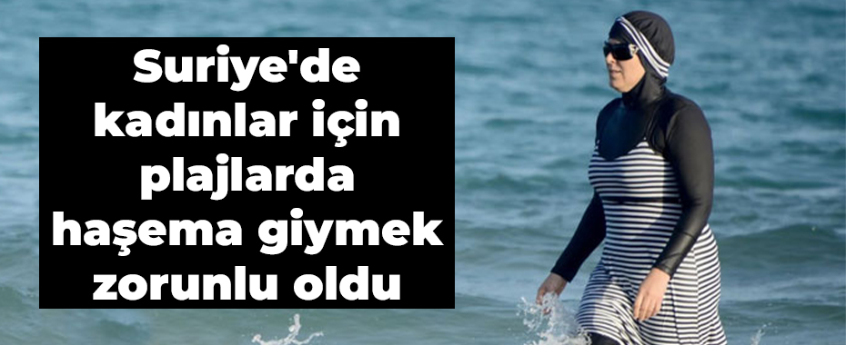 Suriye'de kadınlar için plajlarda haşema giymek zorunlu oldu