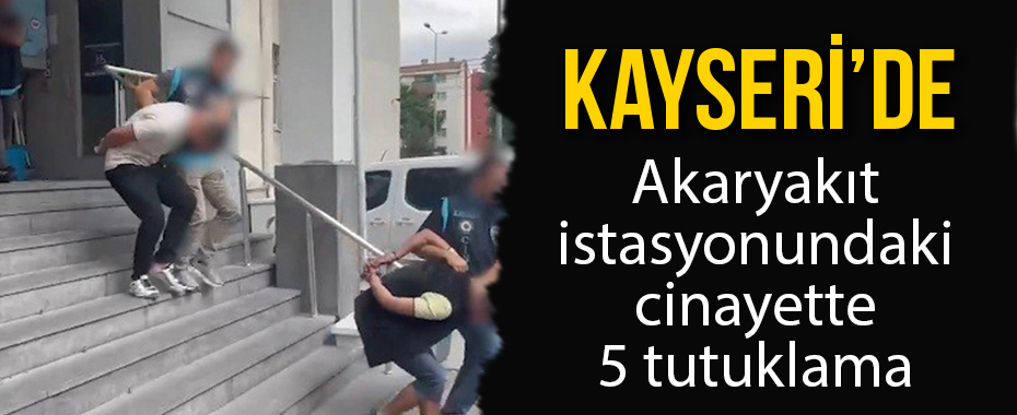 Akaryakıt istasyonundaki cinayette 5 tutuklama