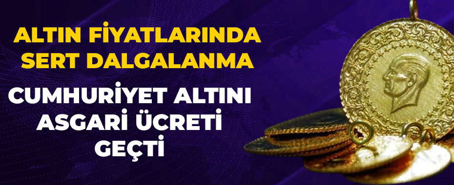Altın Fiyatlarında Sert Dalgalanma: Cumhuriyet Altını Asgari Ücreti Geçti