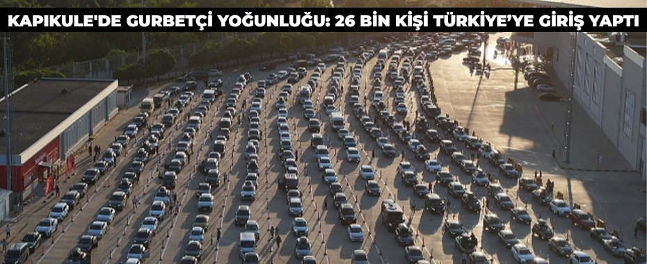 Kapıkule'de Gurbetçi Yoğunluğu: 26 Bin Kişi Türkiye’ye Giriş Yaptı