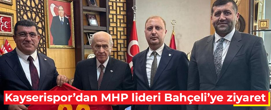 Kayserispor’dan MHP lideri Bahçeli’ye ziyaret