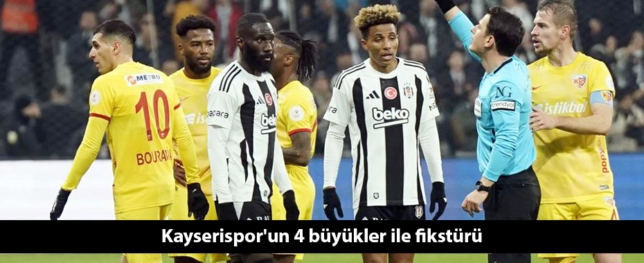 Kayserispor'un 4 büyükler ile fikstürü