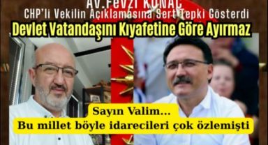 Av. Fevzi Konaç’tan CHP’li Vekilin Açıklamasına Sert Tepki: “Devlet Vatandaşını Kıyafetine Göre Ayırmaz”