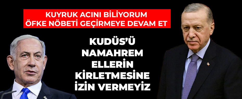 Cumhurbaşkanı Erdoğan: Netanyahu’nun Hadsizliğine Karşı Dimdik Ayaktayız