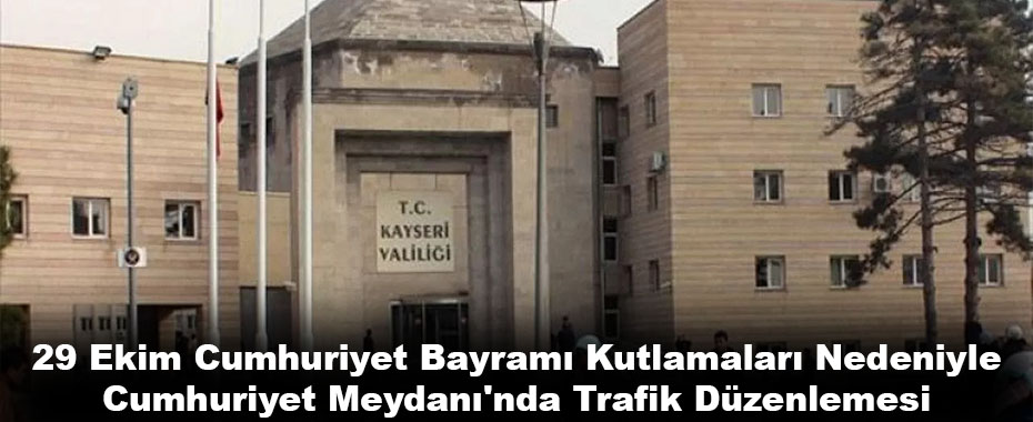 29 Ekim Cumhuriyet Bayramı Kutlamaları Nedeniyle Cumhuriyet Meydanı'nda Trafik Düzenlemesi