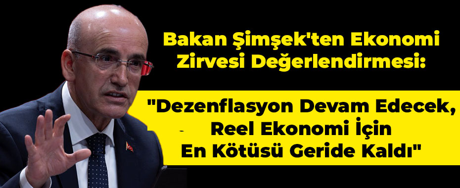 Bakan Şimşek'ten Ekonomi Zirvesi Değerlendirmesi: