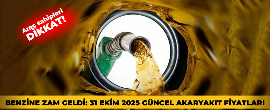 Benzine Zam Geldi: 31 Ekim 2025 Güncel Akaryakıt Fiyatları