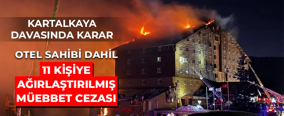 Kartalkaya Otel Yangını Davasında Karar Çıktı: Otel Sahibi Dâhil 8 Kişiye Ağırlaştırılmış Müebbet