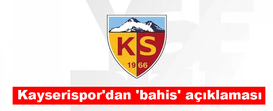Kayserispor'dan 'bahis' açıklaması