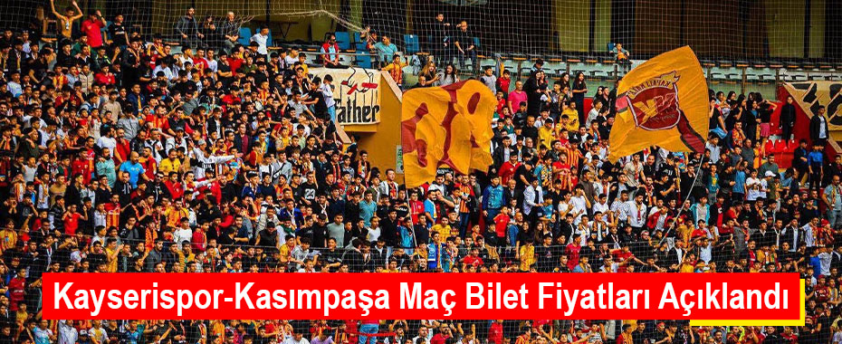 Kayserispor-Kasımpaşa Maç Bilet Fiyatları Açıklandı