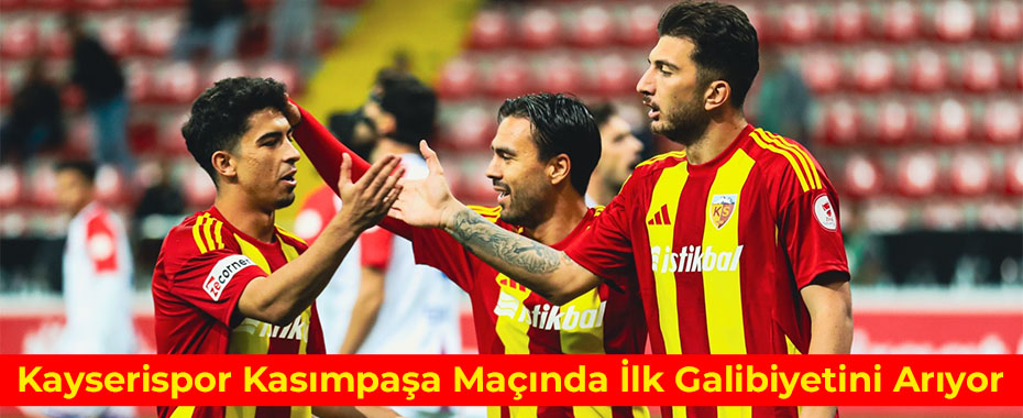 Kayserispor Kasımpaşa Maçında İlk Galibiyetini Arıyor