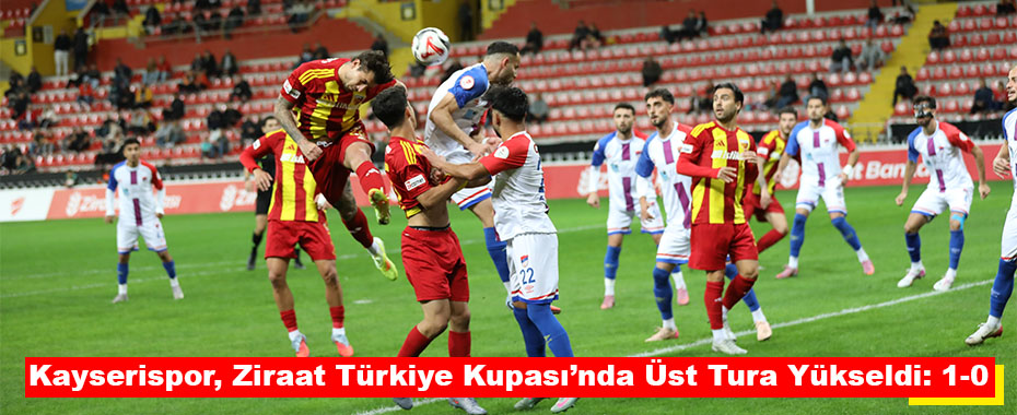 Kayserispor, Ziraat Türkiye Kupası’nda Üst Tura Yükseldi: 1-0
