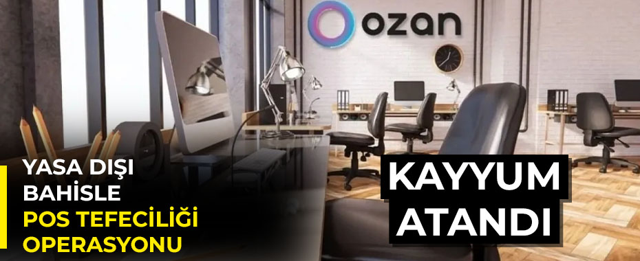 Ozan Elektronik Para A.Ş.'ye Suç Gelirlerini Aklama Soruşturması: 10 Gözaltı Kararı ve Kayyum Ataması