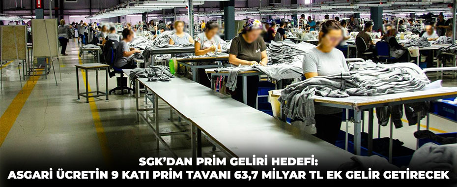SGK’dan Prim Geliri Hedefi: Asgari Ücretin 9 Katı Prim Tavanı 63,7 Milyar TL Ek Gelir Getirecek